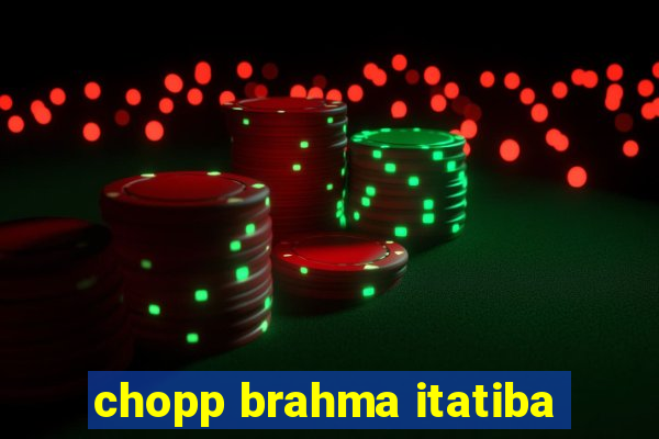 chopp brahma itatiba